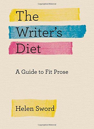 Writer's Diet: A Guide to Fit Prose (Chicago Guides to Writing, Editing, and Publishing)