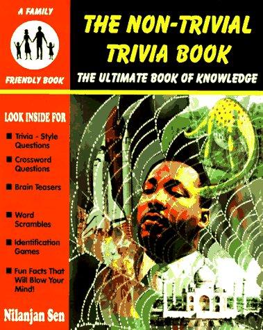 The Non-Trivial Trivia Book: The Ultimate Book of Knowledge (Family Friendly Book)