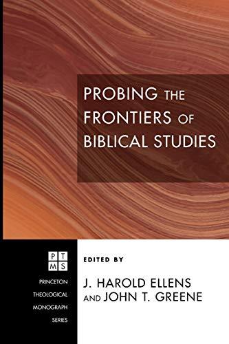 Probing the Frontiers of Biblical Studies (Princeton Theological Monograph Series)