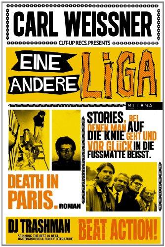 Eine andere Liga: Der Tod in Paris. Roman &  Stories, bei denen man auf die Knie geht und vor Freude in die Fußmatte beißt