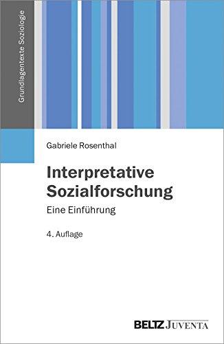 Interpretative Sozialforschung: Eine Einführung (Grundlagentexte Soziologie)