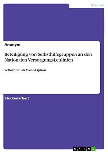 Beteiligung von Selbsthilfegruppen an den Nationalen VersorgungsLeitlinien: Selbsthilfe als Voice-Option