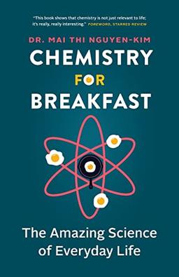 Chemistry for Breakfast: The Amazing Science of Everyday Life