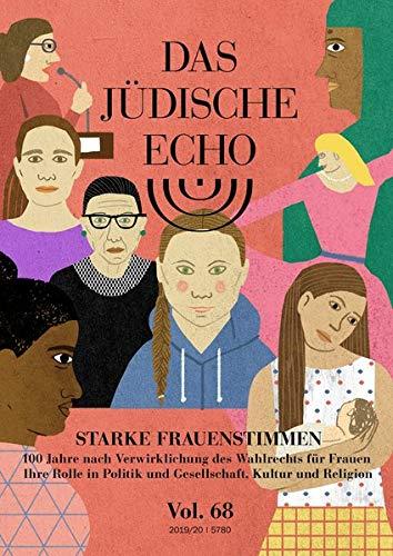 Das Jüdische Echo 2019/20: Starke Frauenstimmen. 100 Jahre nach Verwirklichung des Wahlrechts für Frauen. Ihre Rolle in Politik und Gesellschaft, Kultur und Religion