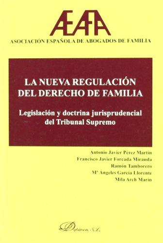 La nueva regulación del derecho de familia : legislación y doctrina jurisprudencial del Tribunal Supremo