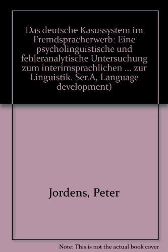 Das deutsche Kasussystem im Fremdsprachenerwerb. Eine psycholinguistische und fehleranalytische Untersuchung zum interimsprachlichen ... einer Zusammenfassung in englischer Sprache