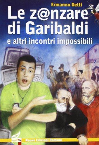 Zanzare di Garibaldi e altri incontri impossibili (Nuova biblioteca dei ragazzi)