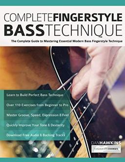 Complete Fingerstyle Bass Technique: The Complete Guide to Mastering Essential Modern Bass Fingerstyle Technique (Learn how to play bass)