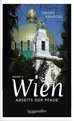 Wien abseits der Pfade Band II: Eine etwas andere Reise durch die Stadt der Musik