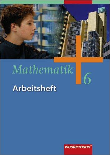 Mathematik - Ausgabe für Gesamtschulen: Mathematik - Allgemeine Ausgabe 2006 für die Sekundarstufe I: Arbeitsheft 6: Bremen, Hamburg, ... und zum Kerncurriculum Niedersachsen