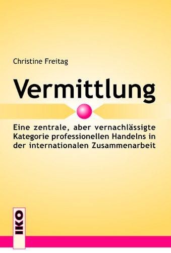 Vermittlung: Eine zentrale, aber vernachlässigte Kategorie professionellen Handelns in der internationalen Zusammenarbeit