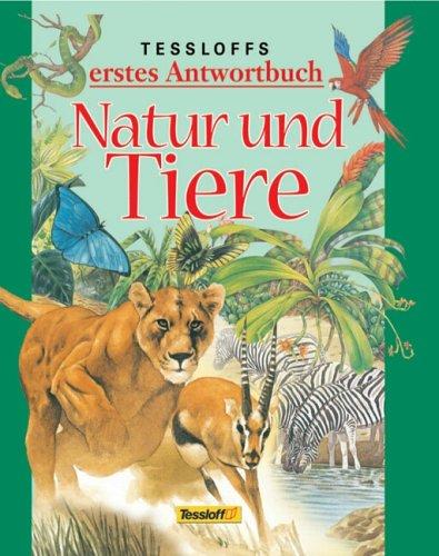 Tessloffs erstes Antwortbuch. Natur und Tiere