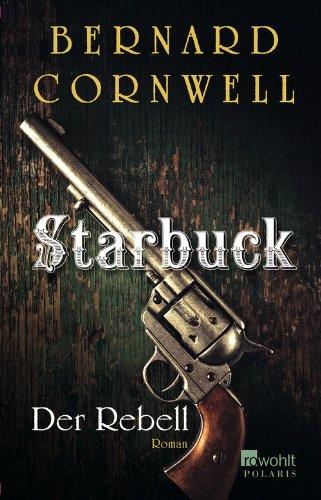 Starbuck. Der Rebell: Buch 1 (Die Starbuck-Serie)