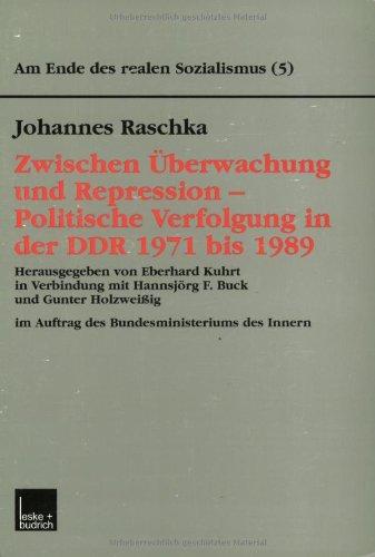 Am Ende des realen Sozialismus, Bd.5, Zwischen Überwachung und Repression - Politische Verfolgung in der DDR 1971 bis 1989