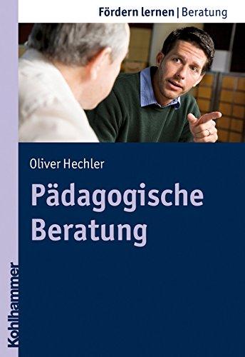 Pädagogische Beratung: Theorie und Praxis eines Erziehungsmittels (Fordern Lernen)