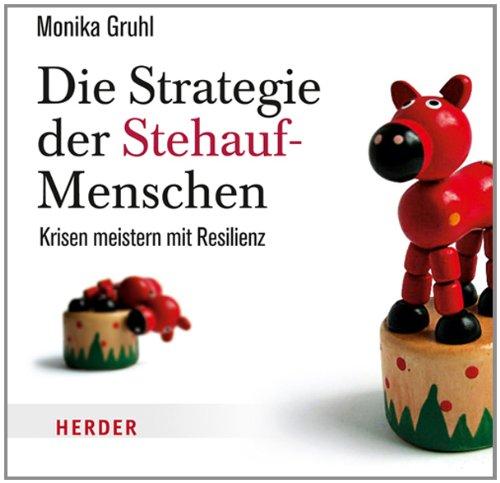 Die Strategie der Stehauf-Menschen: Krisen meistern mit Resilienz