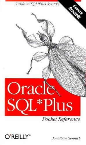 Oracle SQL Plus Pocket Reference. A Guide to SQL Plus Syntax. Covers Oracle8i