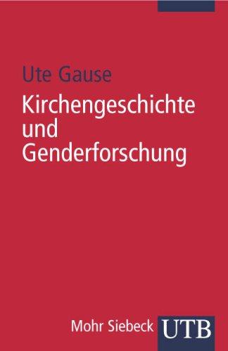 Kirchengeschichte und Genderforschung: Eine Einführung in protestantischer Perspektive (Uni-Taschenbücher S)