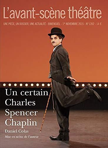 Avant-scène théâtre (L'), n° 1392. Un certain Charles Spencer Chaplin