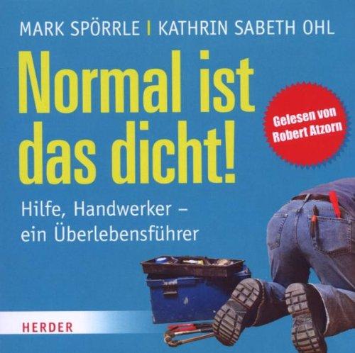 Normal ist das dicht: Hilfe, Handwerker - Ein Überlebensführer