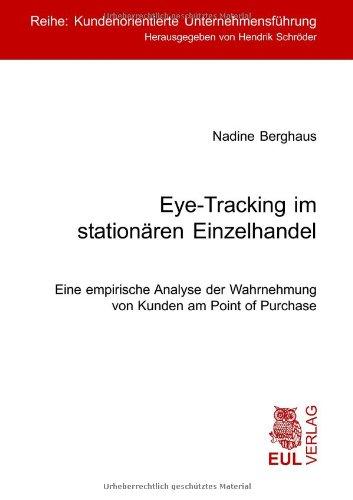 Eye-Tracking im stationären Einzelhandel: Eine empirische Analyse der Wahrnehmung von Kunden am Point of Purchase