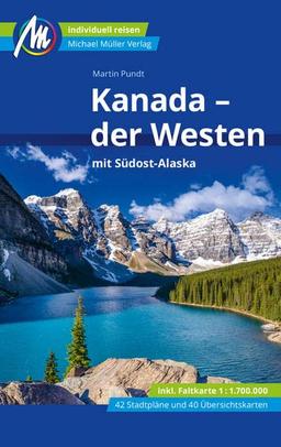 Kanada - der Westen mit Südost-Alaska Reiseführer Michael Müller Verlag: Individuell reisen mit vielen praktischen Tipps (MM-Reisen)