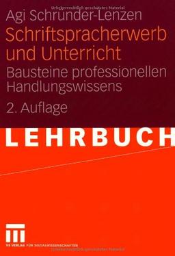 Schriftspracherwerb und Unterricht: Bausteine professionellen Handlungswissens