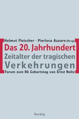 Das 20. Jahrhundert - Zeitalter der tragischen Verkehrungen