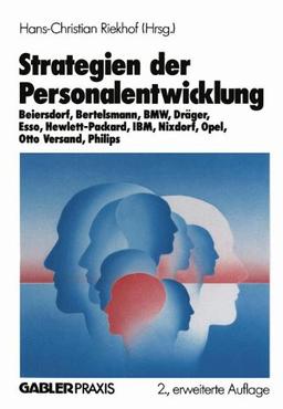 Strategien der Personalentwicklung: Beiersdorf, Bertelsmann, BMW, Dräger, Esso, Hewlett-Packard, IBM, Nixdorf, Opel, Otto Versand, Philips