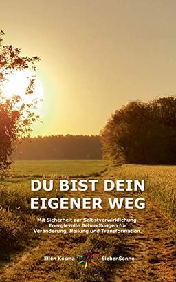 DU BIST DEIN EIGENER WEG: Mit Sicherheit zur Selbstverwirklichung - Energievolle Behandlungen für Veränderung, Heilung und Transformation. (Du bist dein eigener Kanal)