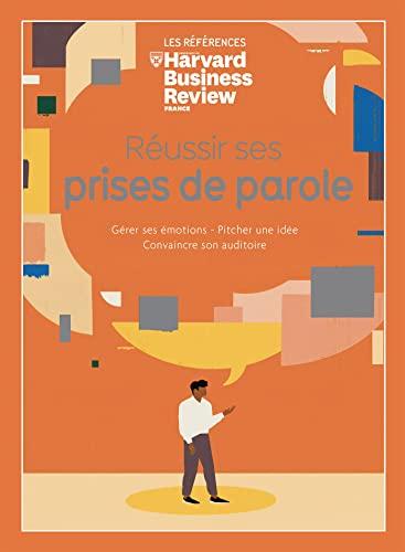 Réussir ses prises de parole : gérer ses émotions, pitcher une idée, convaincre son auditoire