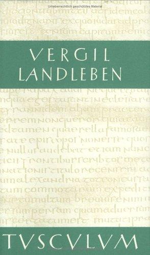 Landleben: Catalepton. Bucolica. Georgica. Vergil-Viten. (Sammlung Tusculum)