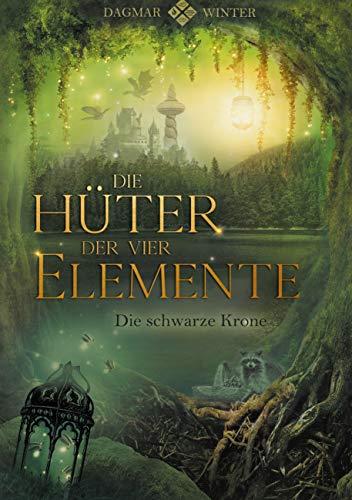 Die Hüter der vier Elemente Band 2: Die schwarze Krone (Die Hüter Trilogie, Band 2)