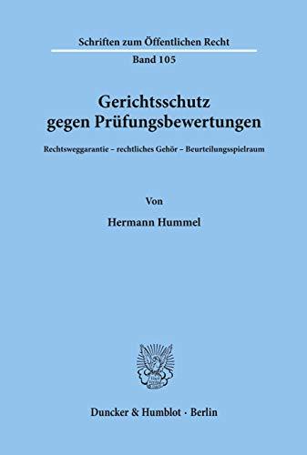 Gerichtsschutz gegen Prüfungsbewertungen.: Rechtsweggarantie - rechtliches Gehör - Beurteilungsspielraum. (Schriften zum Öffentlichen Recht)