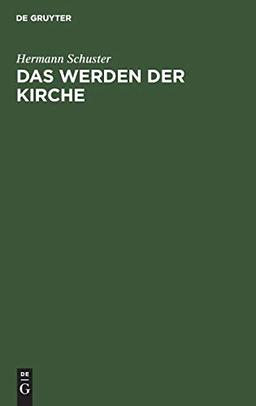 Das Werden der Kirche: Eine Geschichte der Kirche auf deutschem Boden