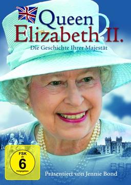 Queen Elizabeth II. - Die Geschichte Ihrer Majestät