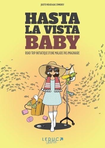 Hasta la vista, baby ! : road trip initiatique d'une malade pas imaginaire