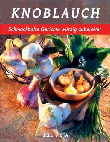 Knoblauch. Schmackhafte Gerichte würzig zubereitet