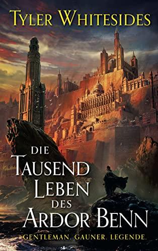 Die Tausend Leben des Ardor Benn (Die Abenteuer des Meisters von List und Tücke 1)