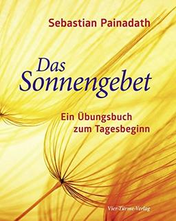 Das Sonnengebet. Ein Übungsbuch zum Tagesbeginn