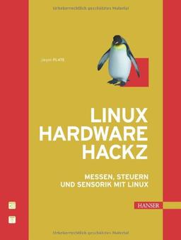 Linux Hardware Hackz: Messen, Steuern und Sensorik mit Linux