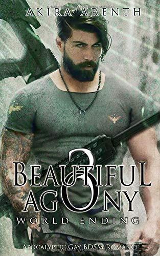 Beautiful Agony 3 - World Ending: Apocalyptic Gay BDSM Romance