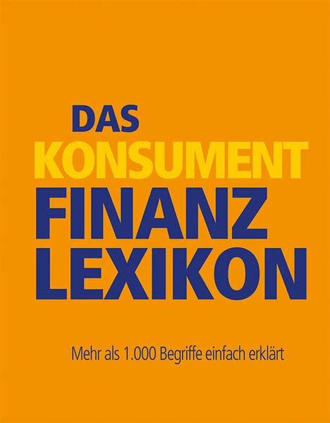 Das KONSUMENT-Finanzlexikon: Mehr als 1.000 Begriffe einfach erklärt