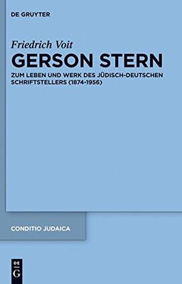 Gerson Stern: Zum Leben und Werk des jüdisch-deutschen Schriftstellers (1874-1956) (Conditio Judaica, Band 86)