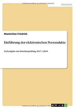 Einführung der elektronischen Personalakte: Fachaufgabe zur Abschlussprüfung 2017 / 2018