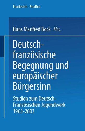 Deutsch-französische Begegnung und europäischer Bürgersinn (Frankreich - Studien, Band 7)