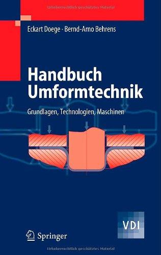 Handbuch Umformtechnik: Grundlagen, Technologien, Maschinen (VDI-Buch)