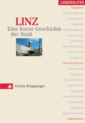 Linz. Eine kurze Geschichte der Stadt. Ereignisse, Persönlichkeiten, Jahreszahlen