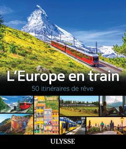 L'Europe en train - 50 itinéraires de rêve