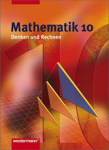 Denken und Rechnen - Ausgabe 2005 für Hauptschulen. Ausgabe 2005 für Hauptschulen: Mathematik Denken und Rechnen - Ausgabe 2005 für Hauptschulen in Niedersachsen: Schülerband 10